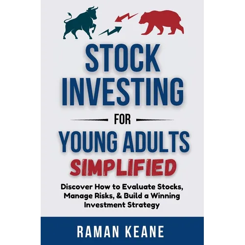 Stock Investing for Young Adults Simplified: Discover How to Evaluate Stocks, Manage Risks, & Build a Winning Investment Strategy - Paperback