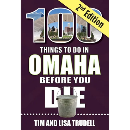 100 Things to Do in Omaha Before You Die, 2nd Edition - Paperback