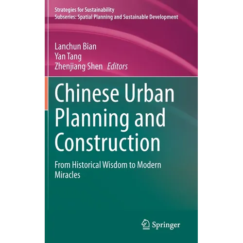Chinese Urban Planning and Construction: From Historical Wisdom to Modern Miracles - Hardcover