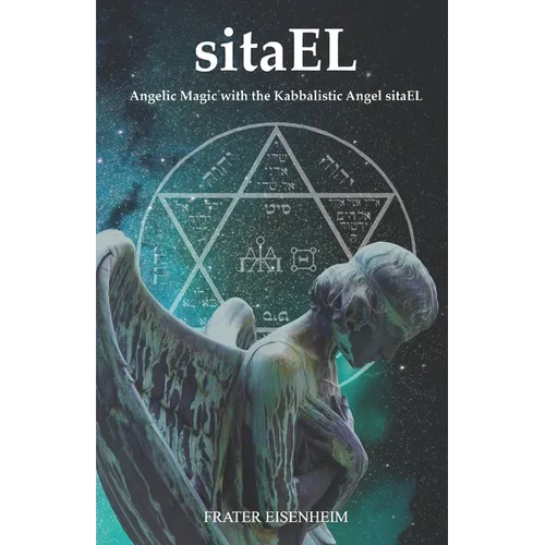sitaEL: Angelic Magic with the Kabbalistic Angel sitaEL - Paperback