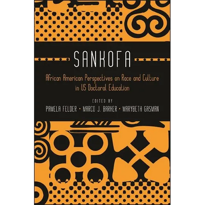 Sankofa: African American Perspectives on Race and Culture in US Doctoral Education - Paperback
