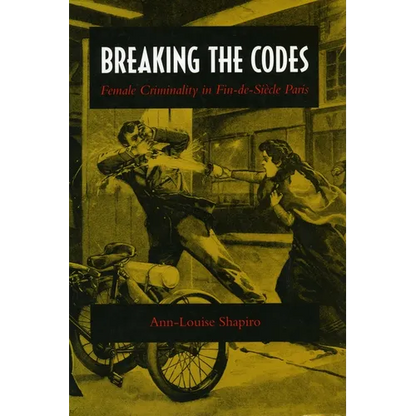 Breaking the Codes: Female Criminality in Fin-De-Siècle Paris - Paperback