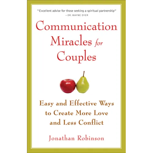 Communication Miracles for Couples: Easy and Effective Tools to Create More Love and Less Conflict - Paperback