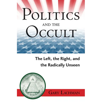 Politics and the Occult: The Left, the Right, and the Radically Unseen - Paperback