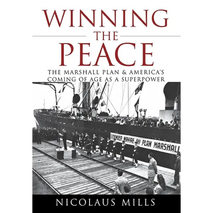 Winning the Peace: The Marshall Plan and America's Coming of Age as a Superpower - Hardcover