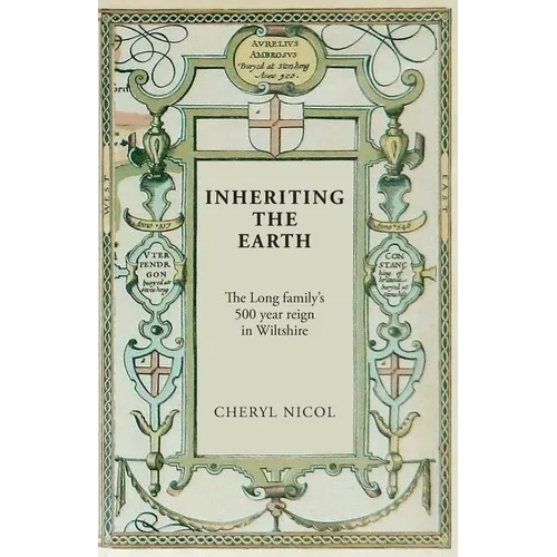 Inheriting the Earth: The Long family's 500 year reign in Wiltshire - Paperback