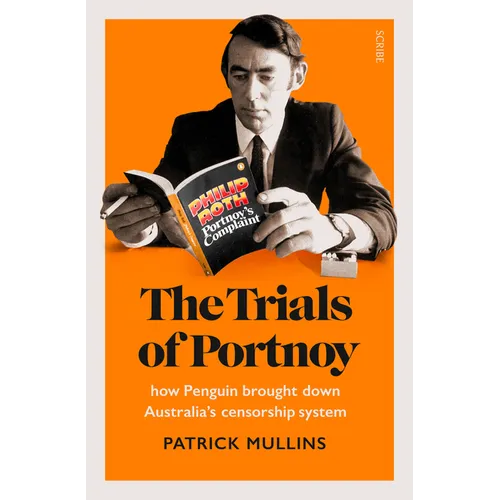 The Trials of Portnoy: How Penguin Brought Down Australia's Censorship System - Paperback