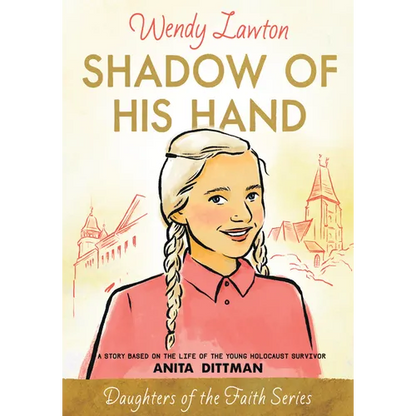 Shadow of His Hand: A Story Based on the Life of the Young Holocaust Survivor Anita Dittman - Paperback