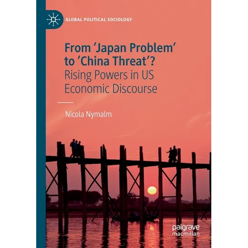 From 'Japan Problem' to 'China Threat'?: Rising Powers in Us Economic Discourse - Paperback