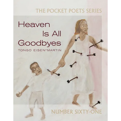 Heaven Is All Goodbyes: Pocket Poets No. 61 - Paperback