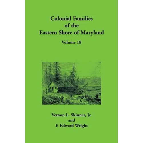 Colonial Families of the Eastern Shore of Maryland, Volume 18 - Paperback