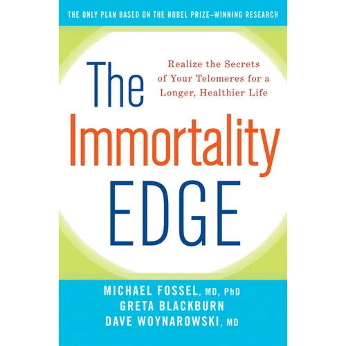 The Immortality Edge: Realize the Secrets of Your Telomeres for a Longer, Healthier Life - Paperback