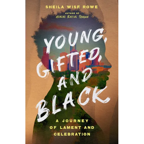 Young, Gifted, and Black: A Journey of Lament and Celebration - Paperback