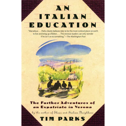 An Italian Education: The Further Adventures of an Expatriate in Verona - Paperback