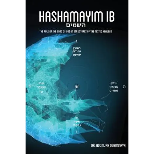 Hashamayim 1B: The role of the sons of God in structures of the nested heavens. - Paperback