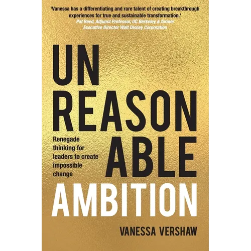 Unreasonable Ambition: Renegade thinking for leaders to create impossible change - Paperback