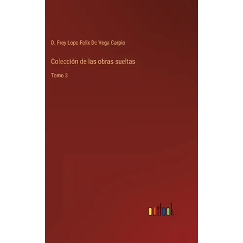 Colección de las obras sueltas: Tomo 3 - Hardcover