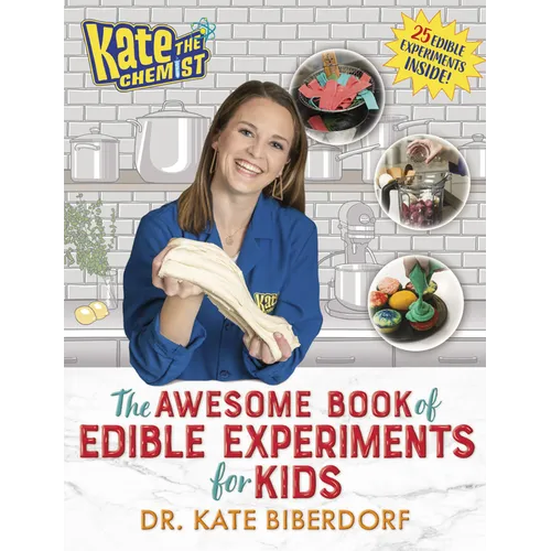 Kate the Chemist: The Awesome Book of Edible Experiments for Kids - Hardcover