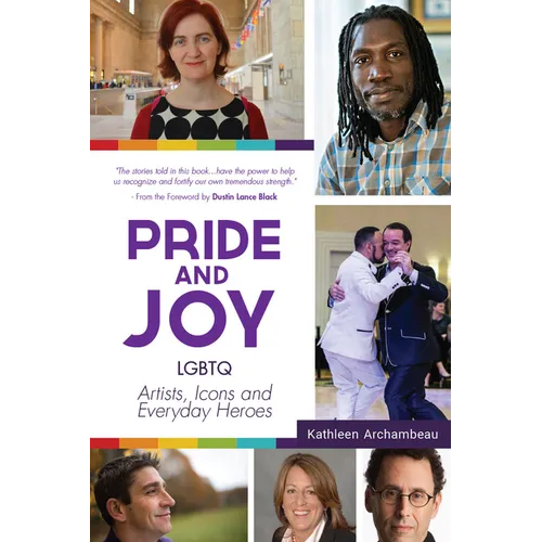 Pride & Joy: LGBTQ Artists, Icons and Everyday Heroes (LGBT History, Gift for Teen, Role Models, for Readers of We Make It Better) - Paperback