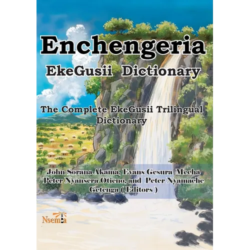 Enchengeria - EkeGusii Dictionary: The Complete EkeGusii Trilingual Dictionary - Paperback