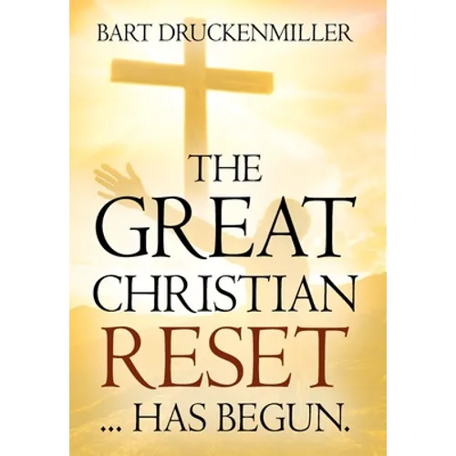 The Great Christian Reset: ...Has Begun - Hardcover