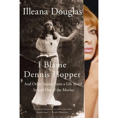 I Blame Dennis Hopper: And Other Stories from a Life Lived in and Out of the Movies - Paperback