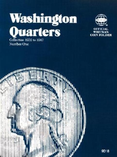 Official Whitman(r) Coin Folder - Washington Quarters Collection #1: 1932-1947: Washington, 1932-1947 - Hardcover