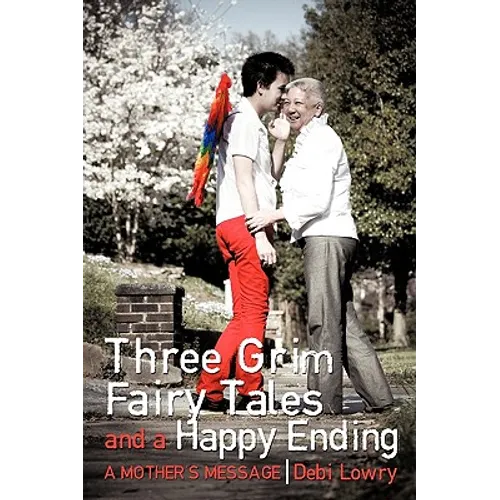 Three Grim Fairy Tales and a Happy Ending: A Mother's Message - Paperback