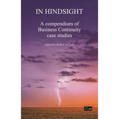 In Hindsight: A Compendium of Business Continuity Case Studies - Paperback