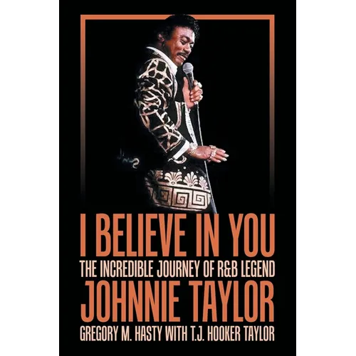 I Believe in You: The Incredible Journey of R&B Legend Johnnie Taylor - Paperback