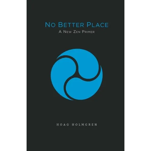 No Better Place: A New Zen Primer - Paperback