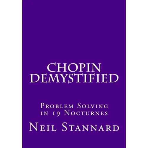 Chopin Demystified: Problem Solving in 19 Nocturnes - Paperback