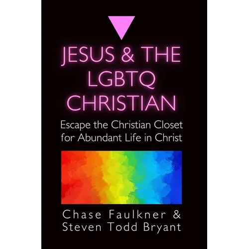 Jesus & the LGBTQ Christian: Escape the Christian Closet for Abundant Life in Christ - Paperback