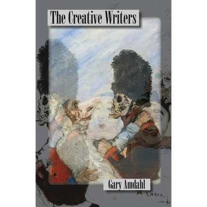 The Creative Writers: A Burlesque of the Imagination on Totalitarian Themes in the Manner of Émile Cohl and Les Arts Incohérents Harry Everett Smith, - Paperback