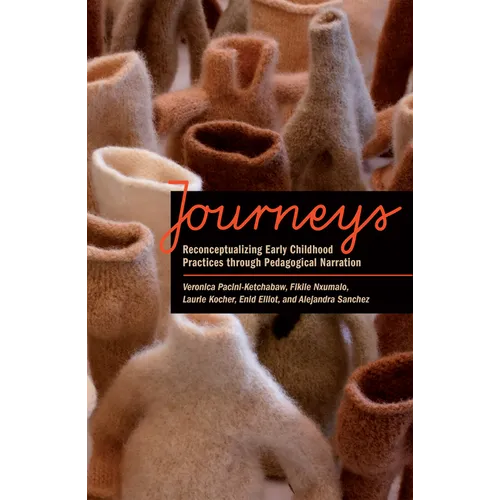 Journeys: Reconceptualizing Early Childhood Practices Through Pedagogical Narration - Paperback