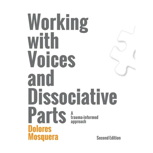 Working with Voices and Dissociative Parts: A trauma-informed approach - Paperback