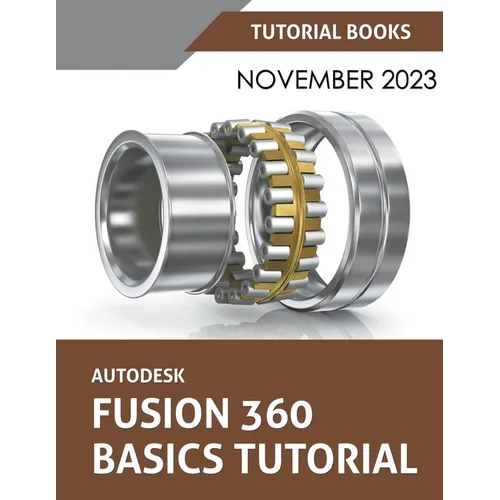 Autodesk Fusion 360 Basics Tutorial: A Step-by-Step Tutorial for Autodesk Fusion 360 Beginners - Paperback