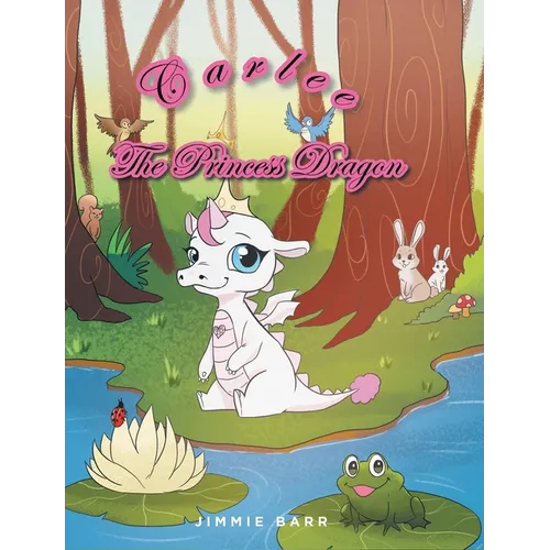 Carlee the Princess Dragon - Hardcover