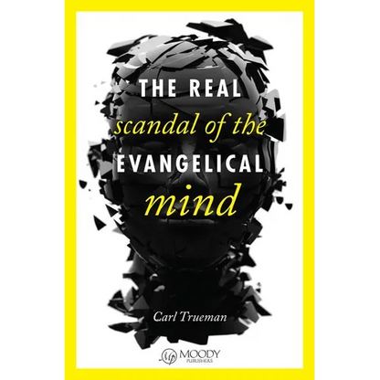 The Real Scandal of the Evangelical Mind - Paperback