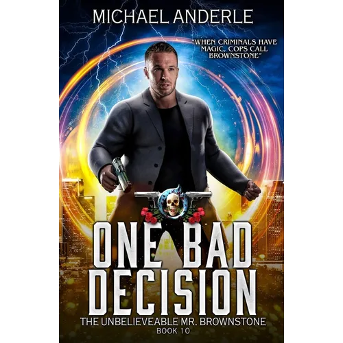One Bad Decision: The Unbelievable Mr. Brownstone Book 10 - Paperback