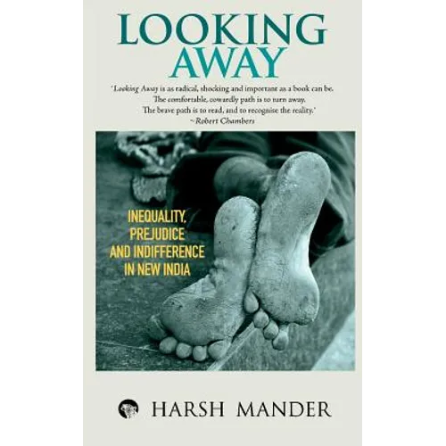 Looking Away: Inequality, Prejudice and Indifference in New India - Paperback