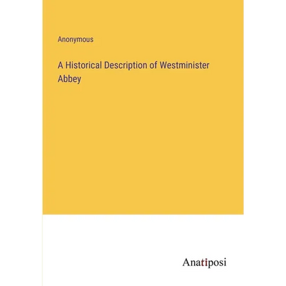 A Historical Description of Westminister Abbey - Paperback