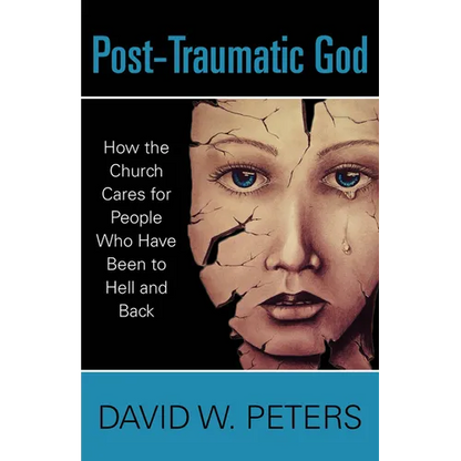 Post-Traumatic God: How the Church Cares for People Who Have Been to Hell and Back - Paperback
