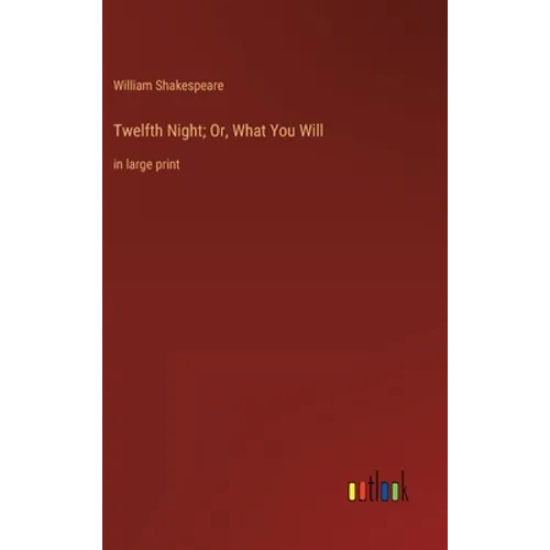 Twelfth Night; Or, What You Will: in large print - Hardcover