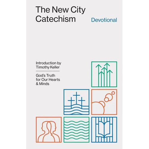 The New City Catechism Devotional: God's Truth for Our Hearts and Minds - Paperback