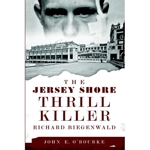 The Jersey Shore Thrill Killer: Richard Biegenwald - Paperback