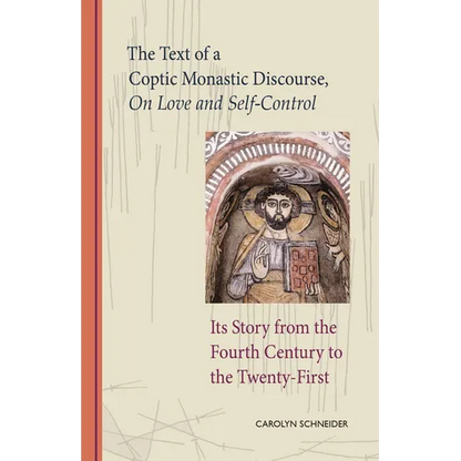 The Text of a Coptic Monastic Discourse on Love and Self-Control: Its Story from the Fourth Century to the Twenty-First Volume 272 - Paperback