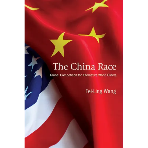 The China Race: Global Competition for Alternative World Orders - Hardcover