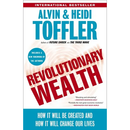 Revolutionary Wealth: How it will be created and how it will change our lives - Paperback