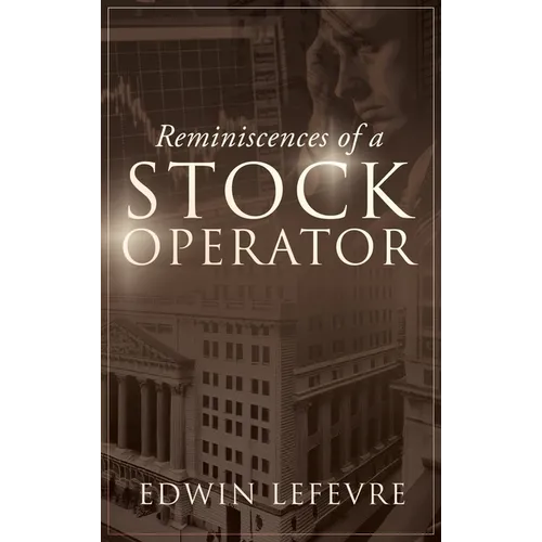 Reminiscences of a Stock Operator: A Classic Tale of Risk, Strategy, and the Psychology of Wall Street - Hardcover
